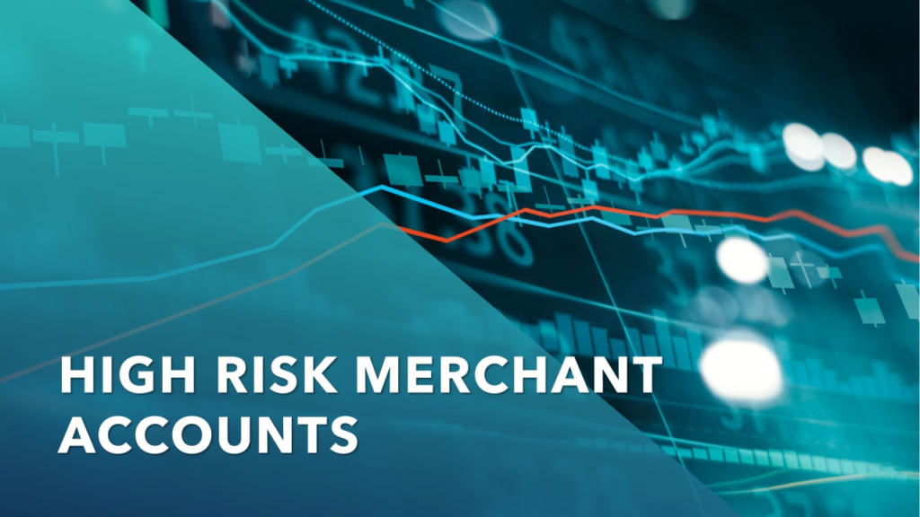 Navigating the World of High Risk Merchant Accounts