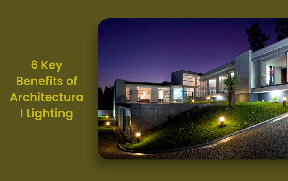 6 Key Benefits of Architectural Lighting