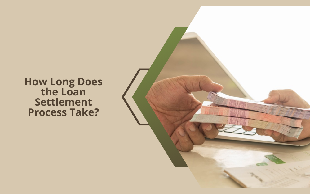 How Long Does the Loan Settlement Process Take?
