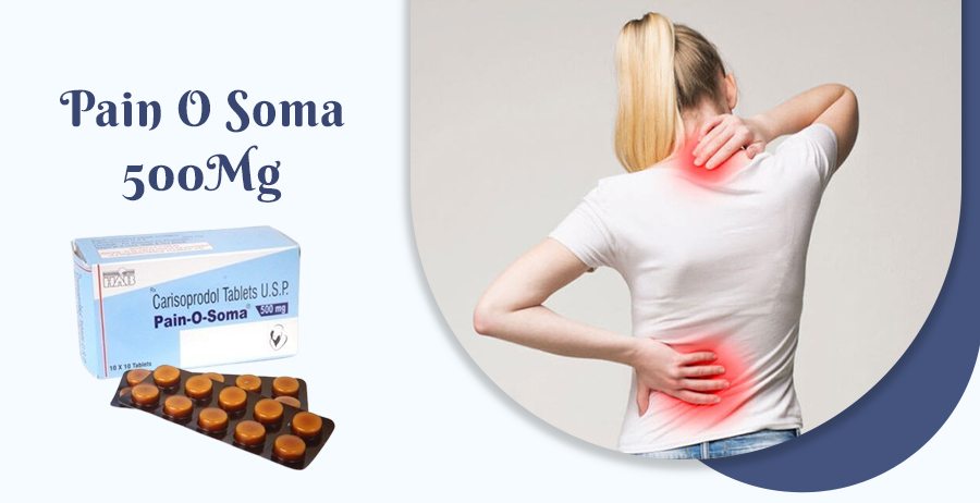 Pain O Soma 500: Dosage, Side Effects, and Safety Tips