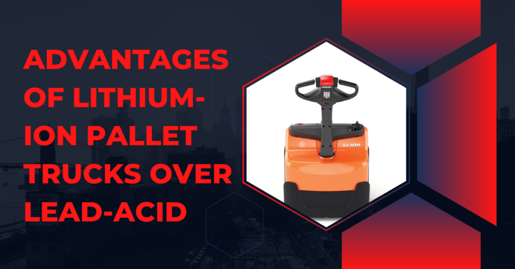 Advantages of Lithium-Ion Pallet Trucks Over Lead-Acid