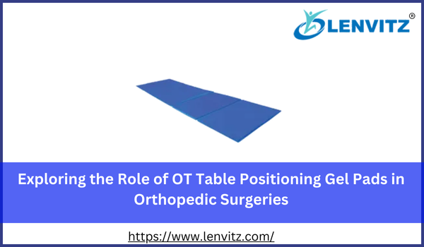 Exploring the Role of OT Table Positioning Gel Pads in Ortho