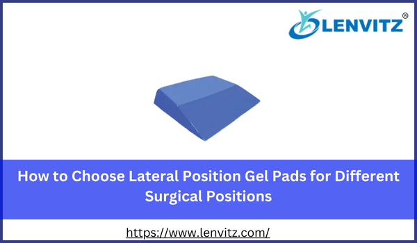 Lateral Position Gel Pads for Different Surgical Positions
