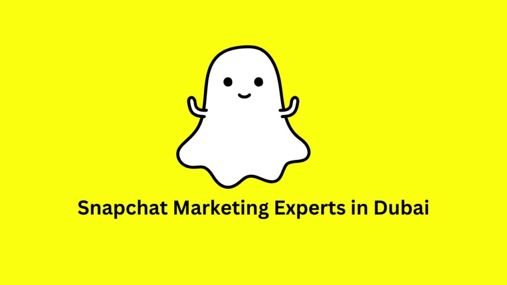 Dubai-Based Snapchat Marketing Experts