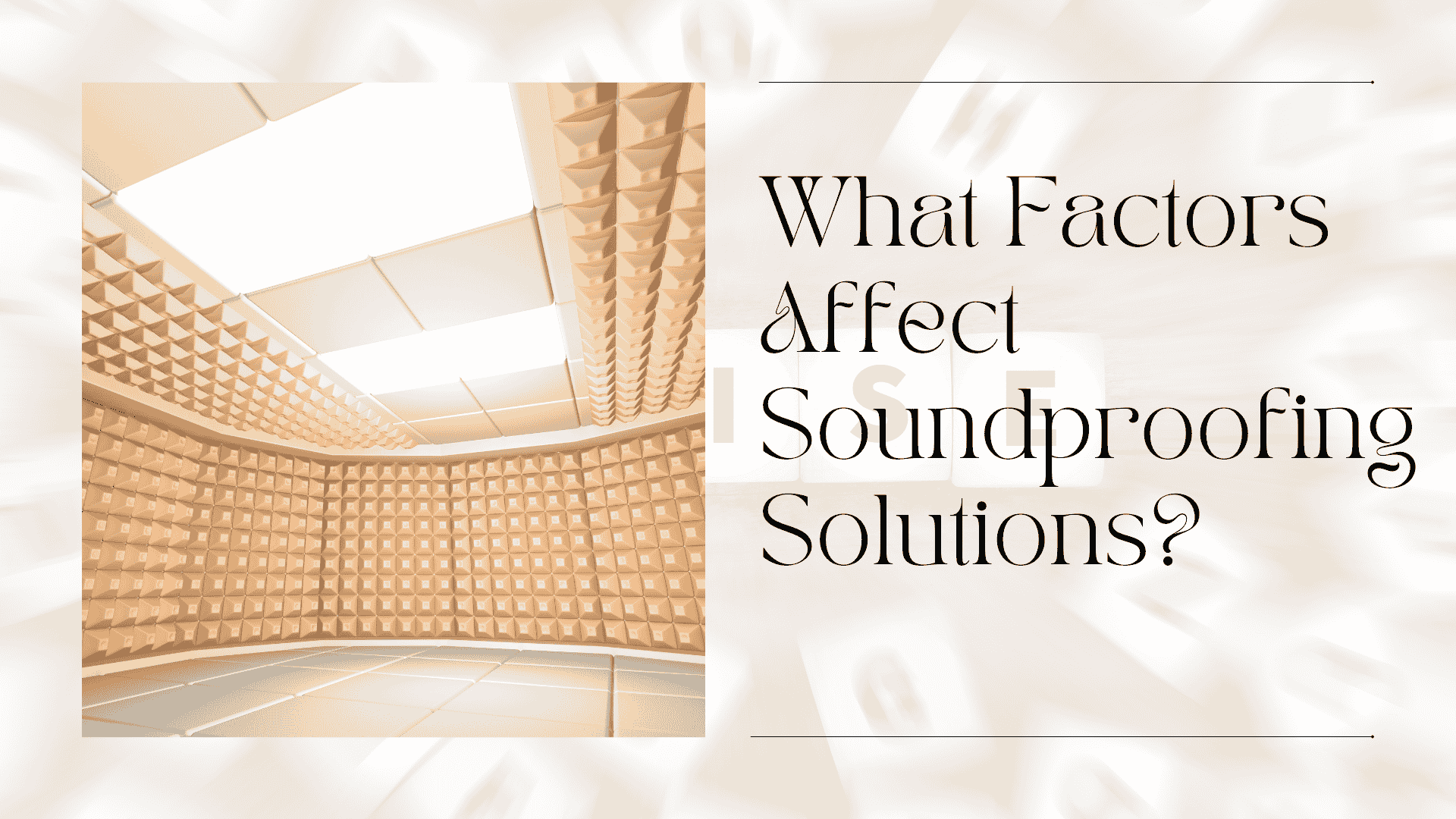 What Factors Affect Soundproofing Solutions?