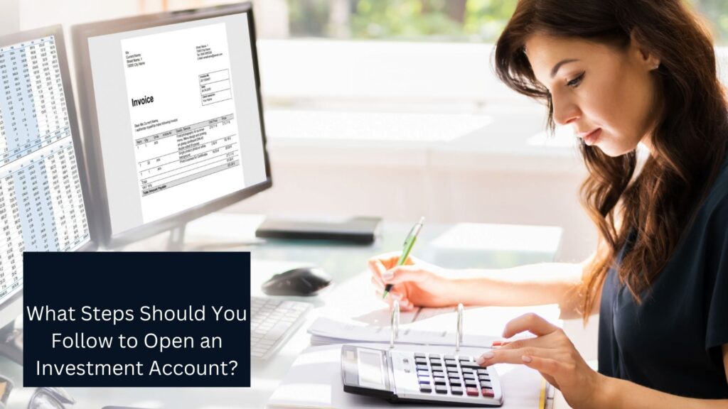 What Steps Should You Follow to Open an Investment Account?