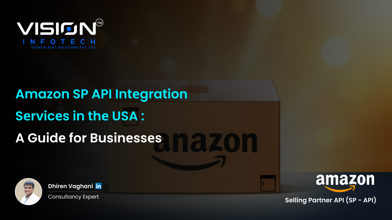 Amazon SP-API Integration Services in the USA: Why Vision In
