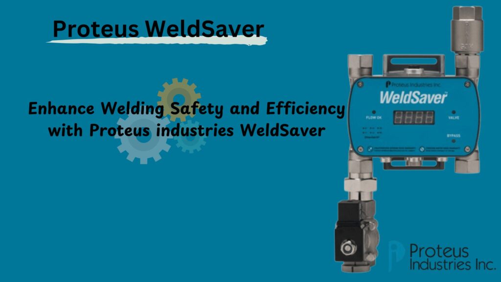 Enhance Welding Safety and Efficiency with Proteus WeldSaver