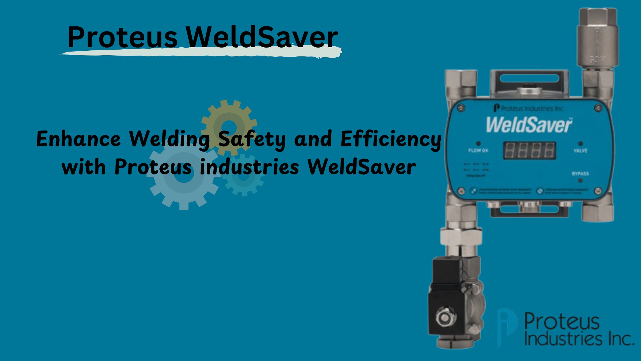 Enhance Welding Safety and Efficiency with Proteus WeldSaver