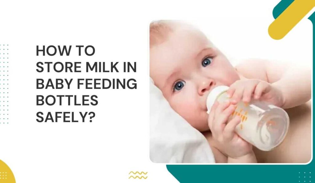 How to Store Milk in Baby Feeding Bottles Safely?