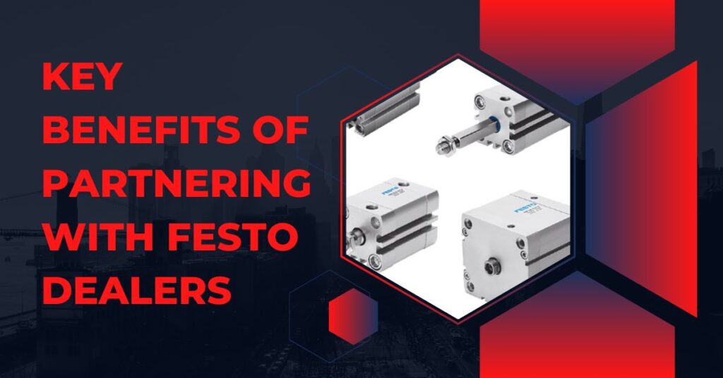 Key Benefits of Partnering with Festo Dealers