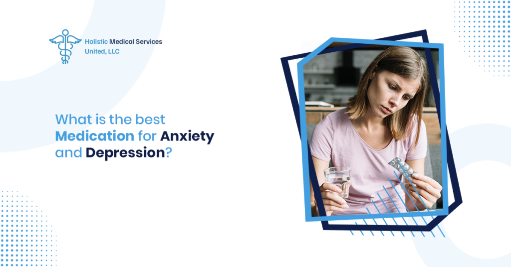 What Is the Best Medication for Anxiety and Depression?