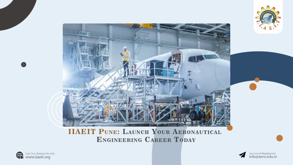IIAEIT Pune: Launch Your Aeronautical Engineering Career Tod