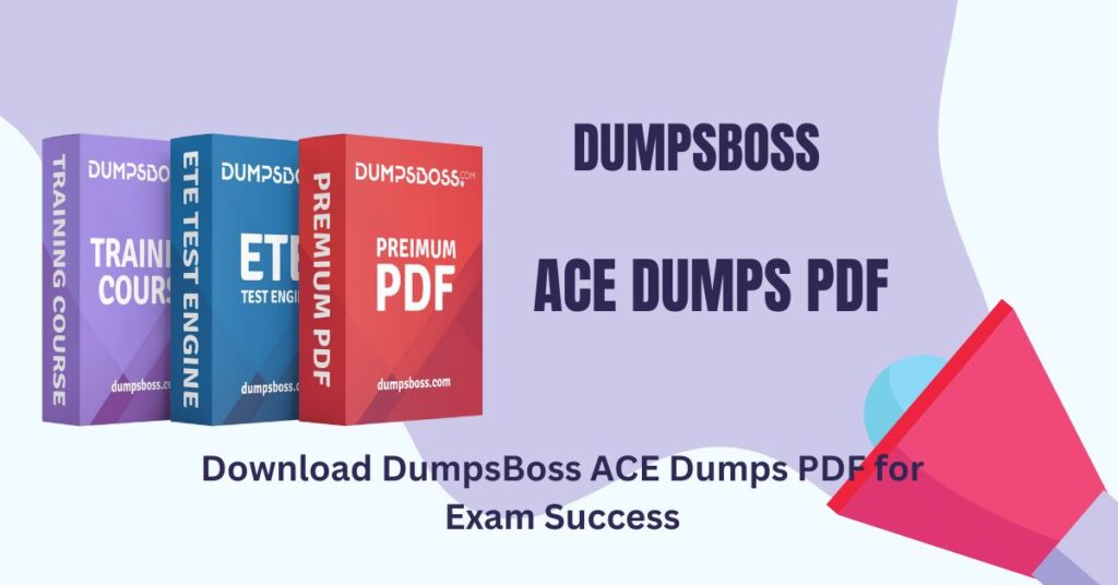 Get Ready for Your Exam with Free ACE Dumps PDF from DumpsBo