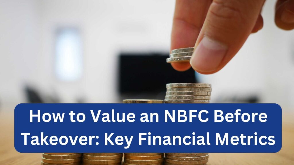 How to Value an NBFC Before Takeover: Key Financial Metrics