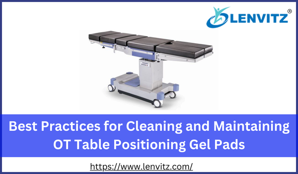 Cleaning and Maintaining OT Table Positioning Gel Pads
