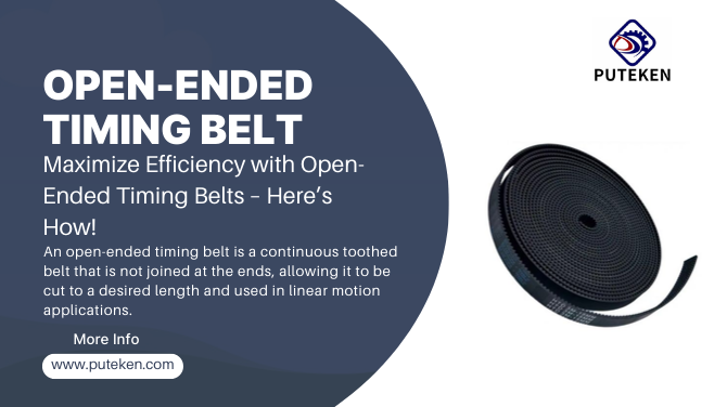 Maximize Efficiency with Open-Ended Timing Belts – Here’s How!