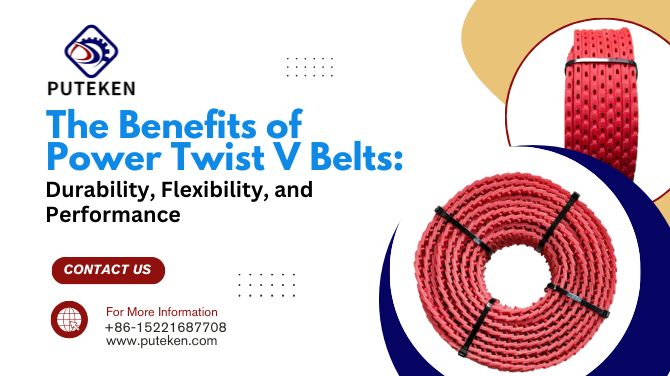 The Benefits of Power Twist V Belts: Durability, Flexibility, and Performance