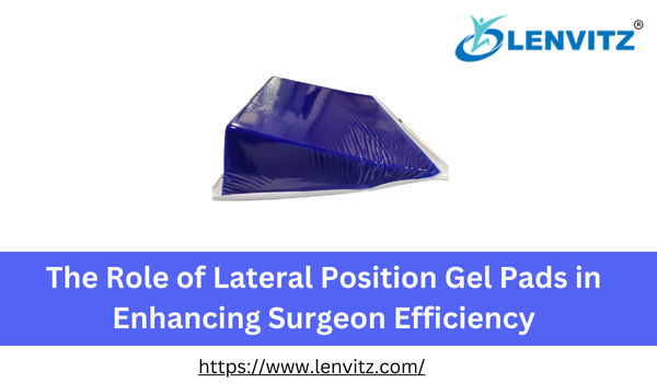 Lateral Position Gel Pads in Enhancing Surgeon Efficiency