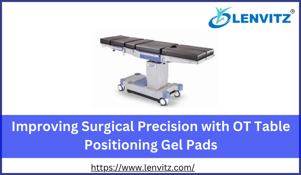 Improving Surgical Precision OT Table Positioning Gel Pads
