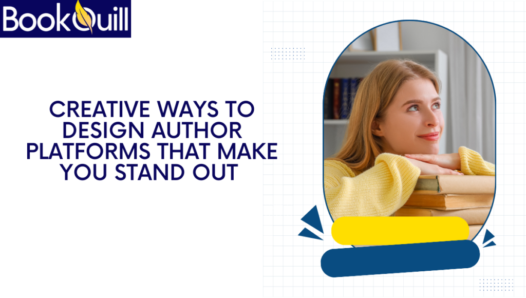Creative Ways to Design Author Platforms That Make You Stand Out 