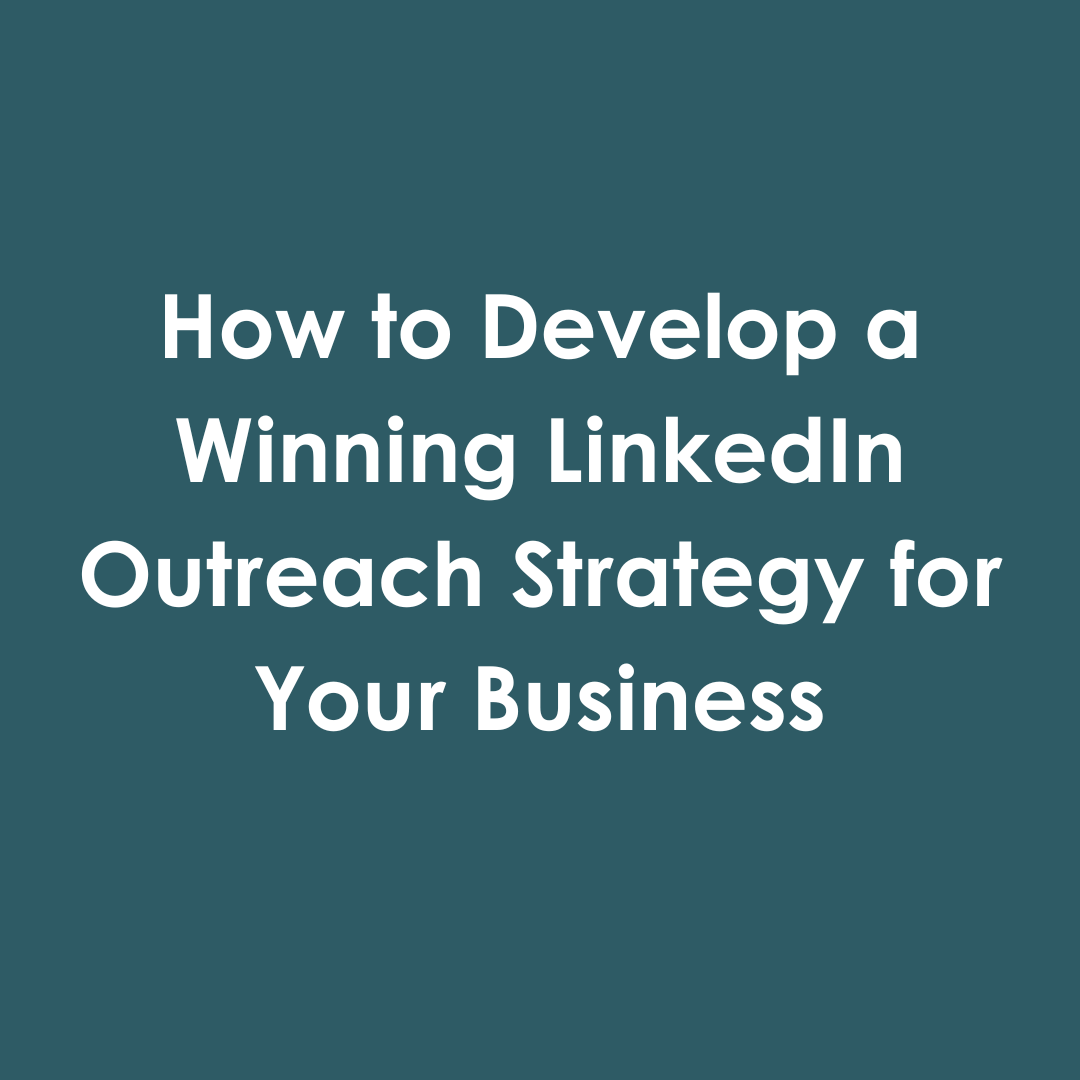 How to Develop a Winning LinkedIn Outreach Strategy for Your