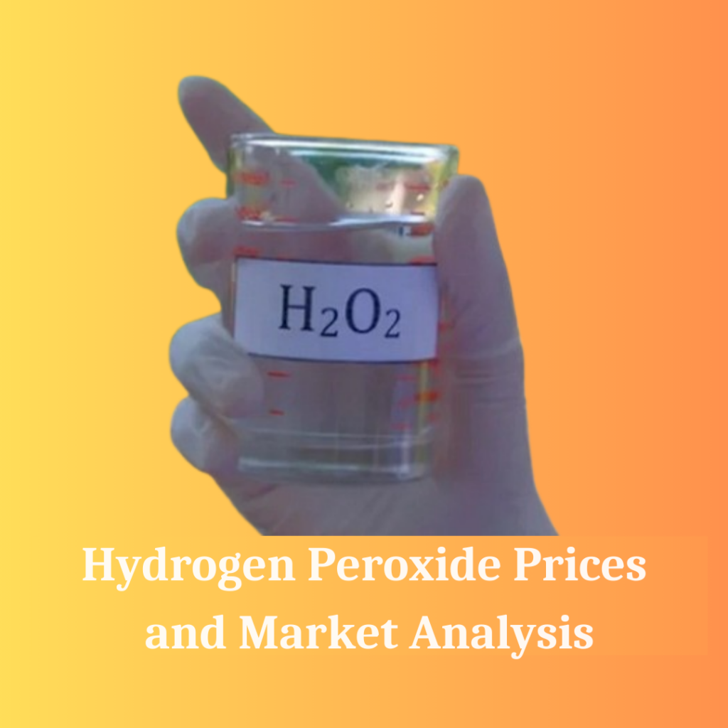 2025 Hydrogen Peroxide Price Trends: What You Need to Know