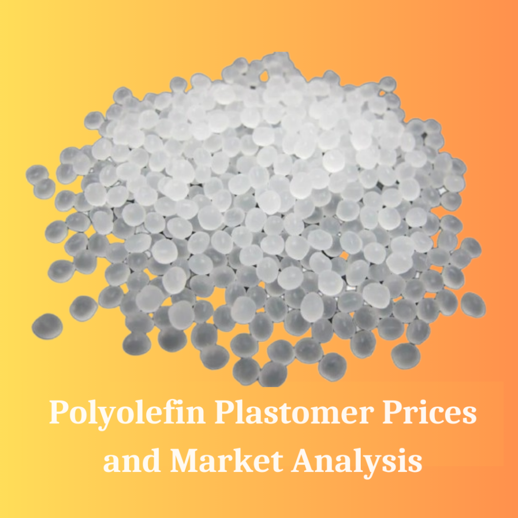 Polyolefin Plastomer Prices in 2025: What’s Driving