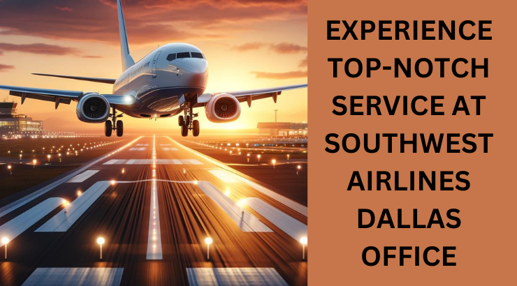 Get Travel Assistance at Southwest Airlines Dallas Office
