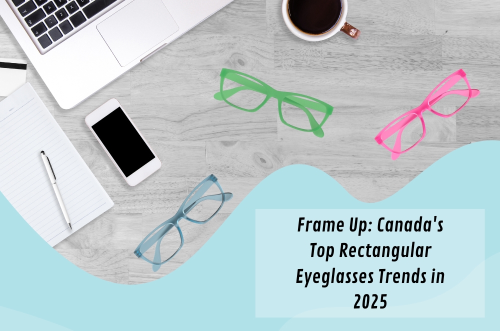 Frame Up: Canada’s Top Rectangular Eyeglasses Trends in 2025