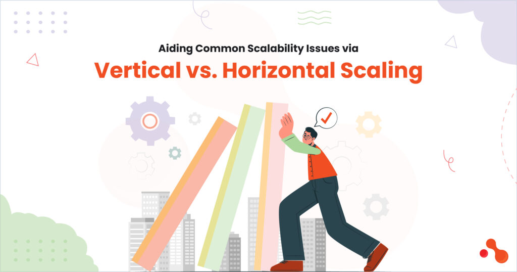 Aiding Common Scalability Issues via Vertical vs. Horizontal
