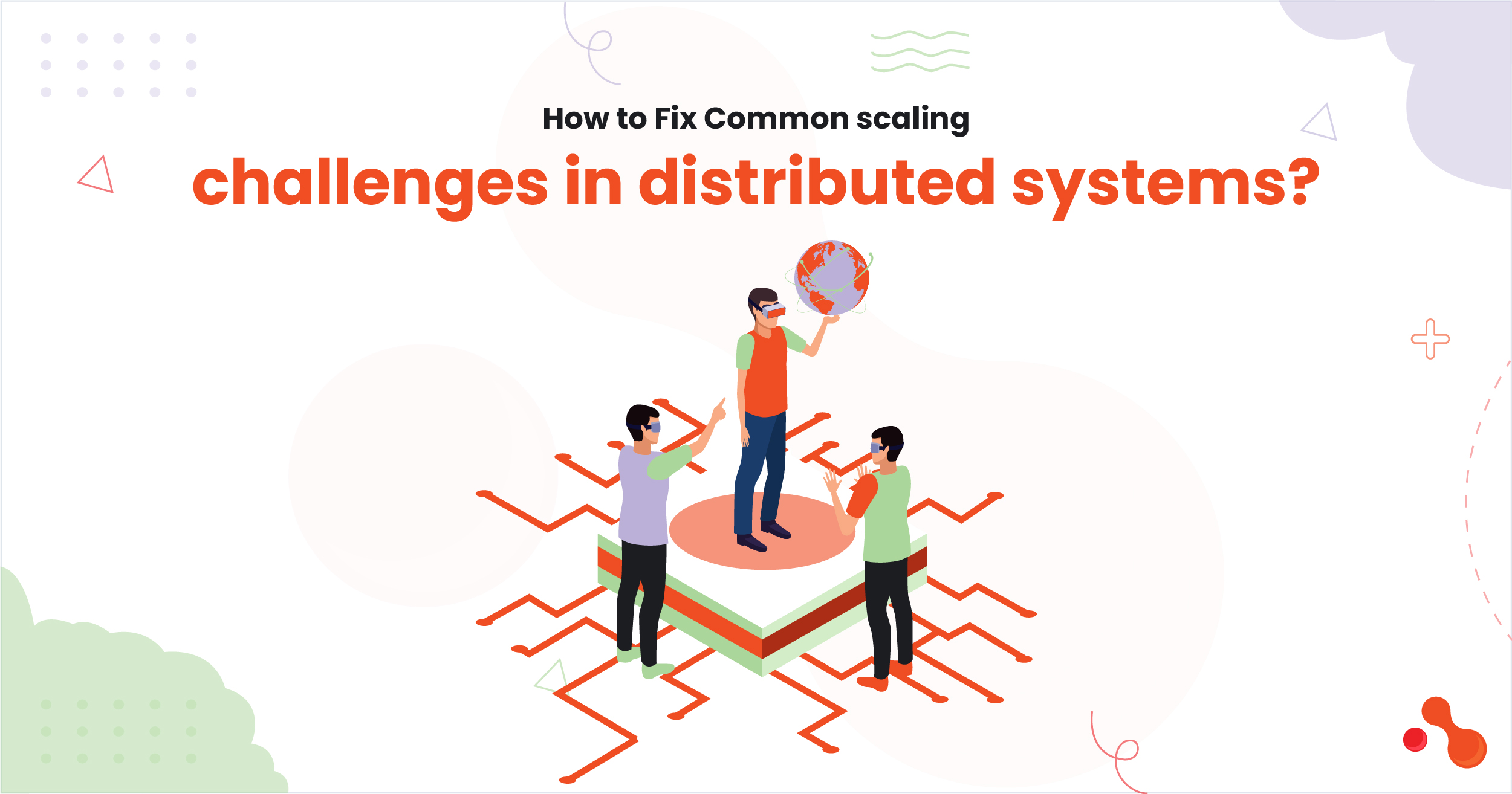 How to Fix Common scaling challenges in distributed systems