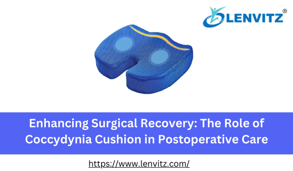 The Role of Coccydynia Cushion in Postoperative Care
