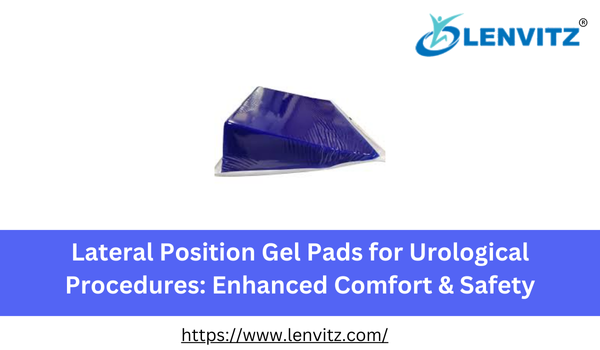 Lateral Position Gel Pads for Urological Procedures: