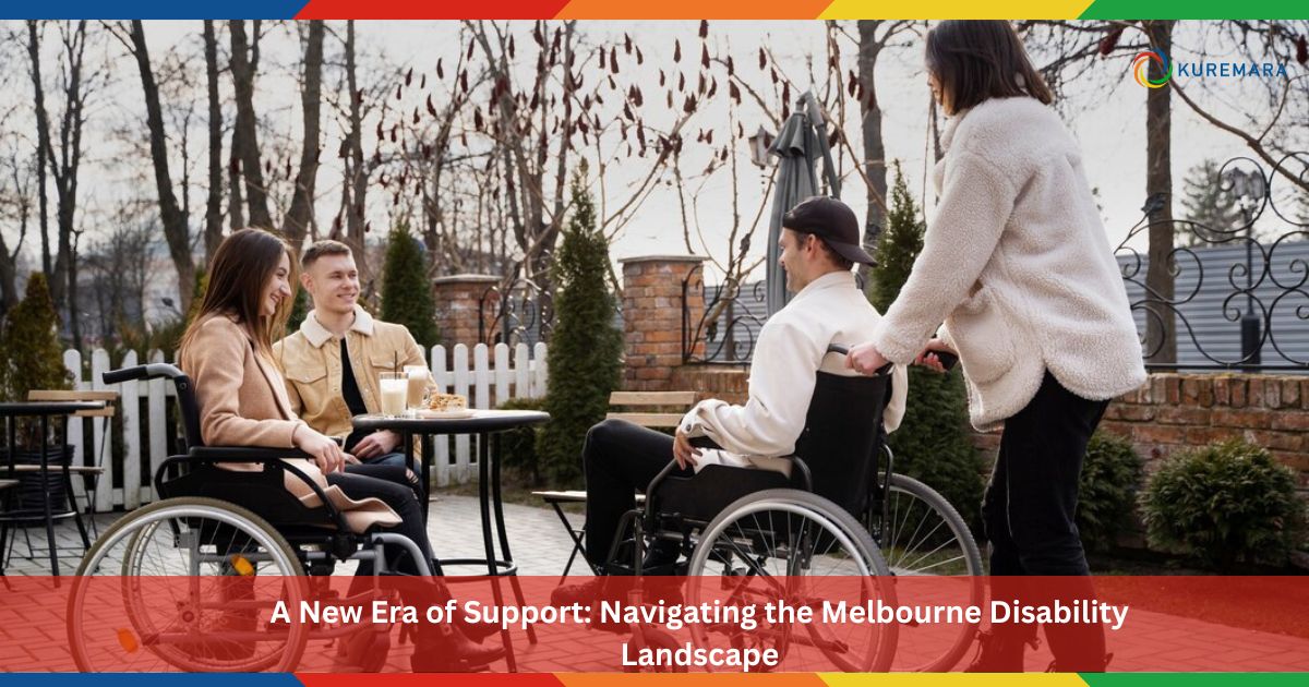 A New Era of Support: Navigating the Melbourne Disability