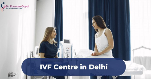 Finding the Best IVF Doctor in Delhi – Meet Dr. Poonam Goyal