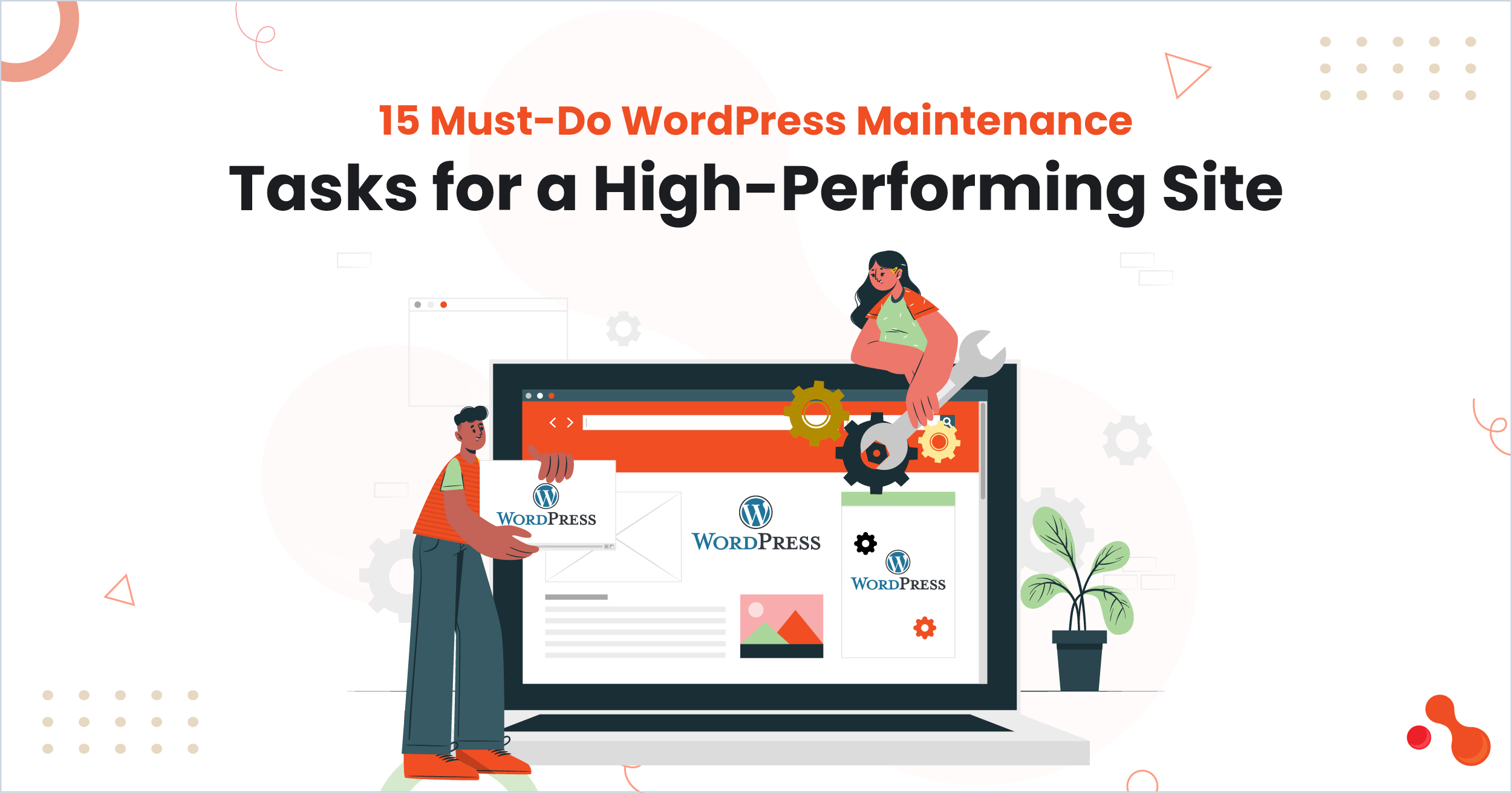 15 Must-Do WordPress Maintenance Tasks for a High-Performing