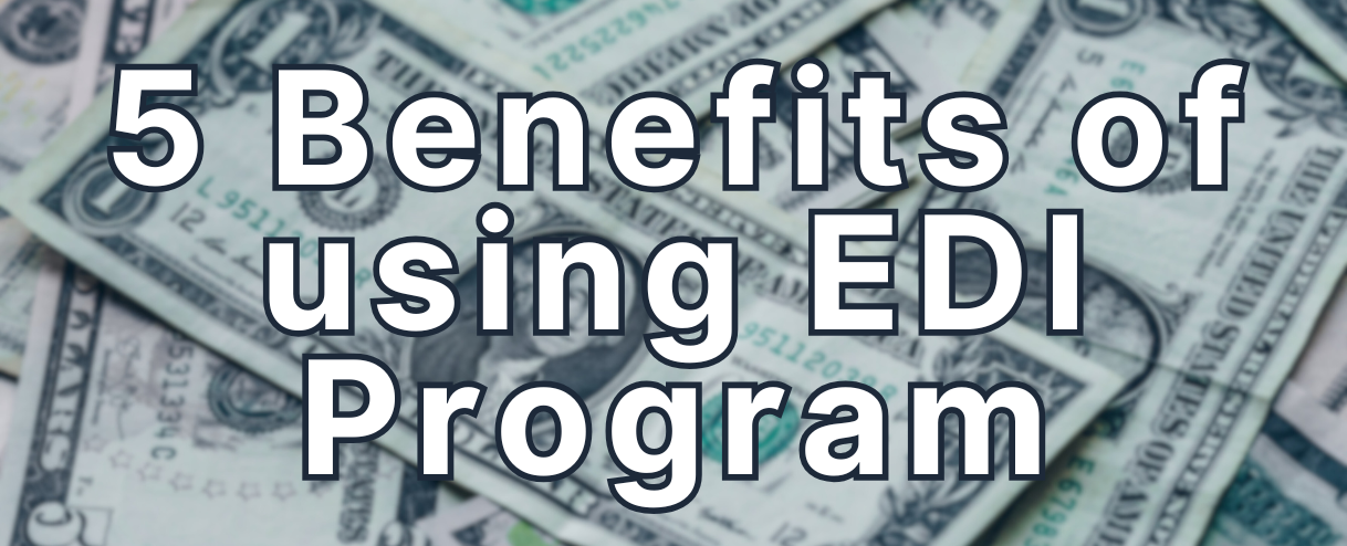 Why is EDI Used? 5 Key Benefits for Small and Medium-Sized