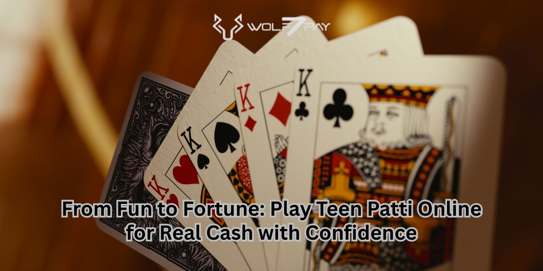 From Fun to Fortune: Play Teen Patti Online for Real Cash with Confidence