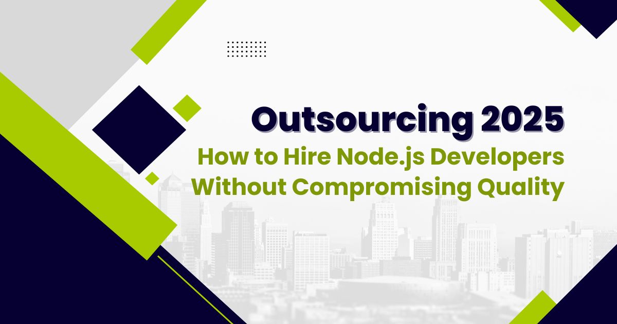 How to Hire Node.js Developers Without Compromising Quality