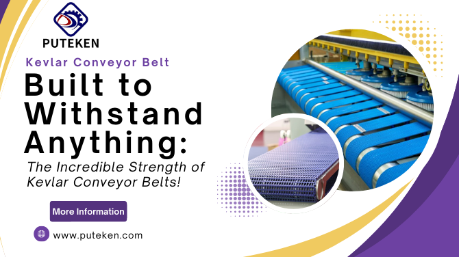Built to Withstand Anything: The Incredible Strength of Kevlar Conveyor Belts!
