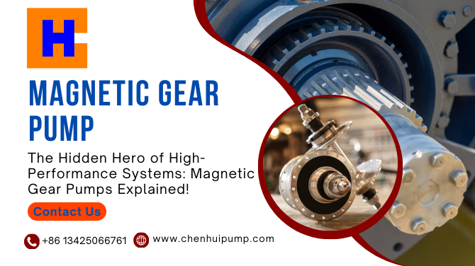The Hidden Hero of High-Performance Systems: Magnetic Gear Pumps Explained!
