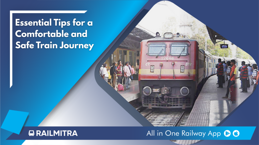 Essential Tips for a Comfortable and Safe Train Journey