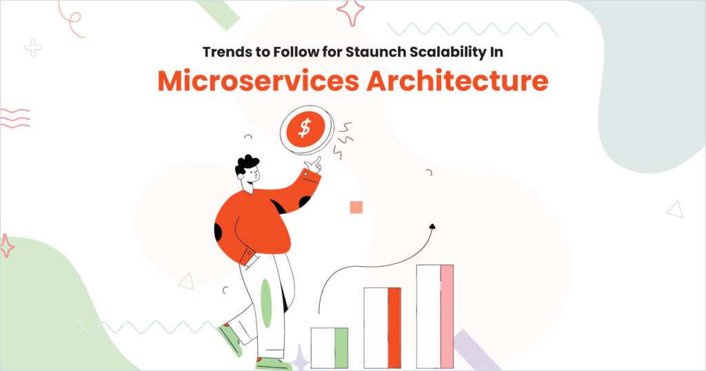 Trends to Follow for Scalability In Microservices Architectu