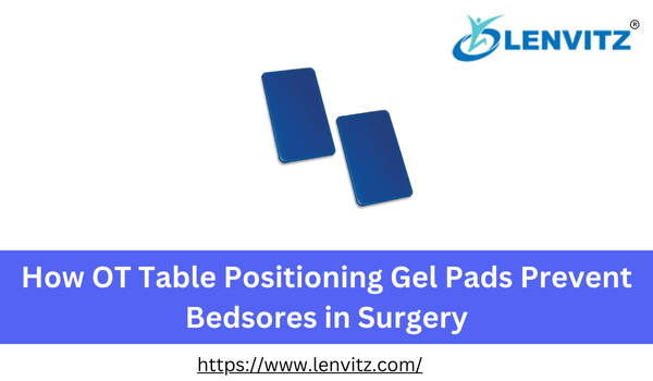 How OT Table Positioning Gel Pads Prevent Bedsores Surgery